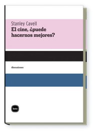 Cine puede hacernos mejores, Stanley Cavell - KATZ EDITORES