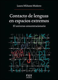Contacto de lenguas en espacios extremos. El universo concentracionario, Laura Miñano Mañero - PUV.(PUB.UNIVERSITAT VALENCIA)