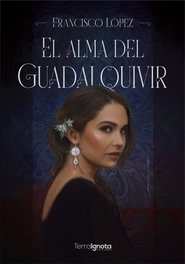 El alma del Guadalquivir, Francisco López - TERRA IGNOTA