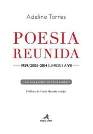 EDIÇOES COLIBRI, Poesía Reunida (Livros I a VII), Adelino Torres - EDIÇOES COLIBRI