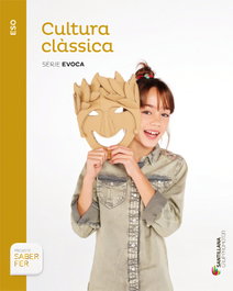 GRUP PROMOTOR, Cultura Clàssica Série Evoca ESO SABER FER, VV.AA
