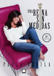Una reina sin medidas, Paula Arcila - ALT AUTORES EDITORIAL