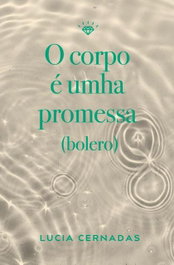 O corpo é umha promessa (bolero), Lucia Cernadas - RODOLFO E PRISCILA