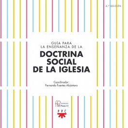 Guía para la enseñanza de la doctrina social de la iglesia, AA.VV. - PPC