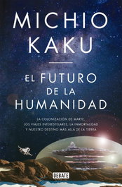 DEBATE, EL FUTURO DE LA HUMANIDAD, Michio Kaku