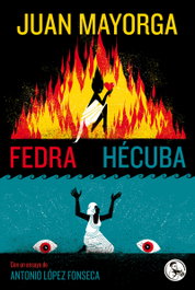 Fedra / Hécuba, Juan Mayorga Ruano - LA UÑA ROTA