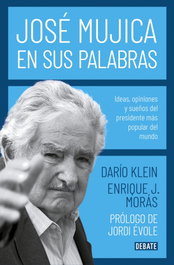 José Mujica en sus palabras, Darío Klein - DEBATE