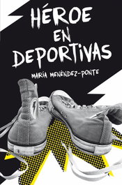 Héroe en deportivas, María Menéndez-Ponte - SM