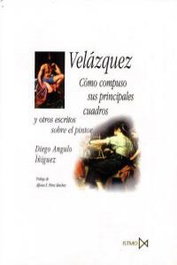 Velázquez, como compuso sus principales cuadros y otros escritos, AKAL
