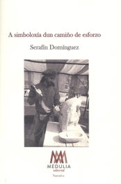 A simboloxía dun camiño de esforzo, Serafín Domínguez - MEDULIA