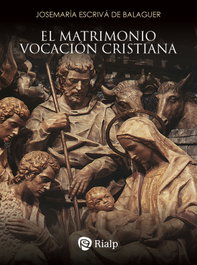 El matrimonio, vocación cristiana, Josemaría Escrivá de Balaguer - RIALP
