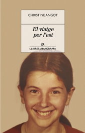 ANAGRAMA, El viatge per l'est, Christine Angot - ANAGRAMA