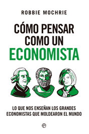 LA ESFERA DE LOS LIBROS, Cómo pensar como un economista - Robbie Mochrie