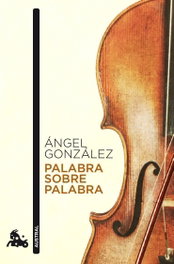 PLANETA, Palabra sobre palabra, Ángel González - PLANETA