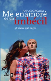 Me enamoré de un imbécil, Ana Giorgana - EDAF EDITORIAL