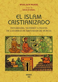 EL ISLAM CRISTIANIZADO, Miguel Asín Palacios - MAXTOR