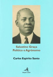 Salustino Graça - Político e Agrónomo, Carlos Espírito Santo - EDIÇOES COLIBRI