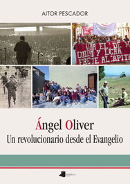 Revolucionario desde el evangelio, Ángel Oliver, Aitor Pescador Medrano - PAMIELA EDITORIAL