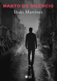 Manto de silencio, Iñaki Martínez - ALT AUTORES EDITORIAL