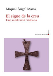 El signe de la creu, Miquel Angel Maria - LLEONARD MUNTANER