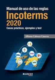 Manual de uso de las reglas Incoterms 2020, Alfonso Cabrera Cánovas - MARGE BOOKS