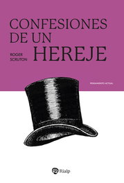 Confesiones de un hereje, Roger Scruton - RIALP