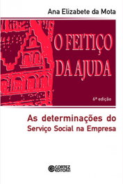 O feitiço da ajuda: as determinações do serviço social na em, Ana Elizabete Mota - CORTEZ EDITORA