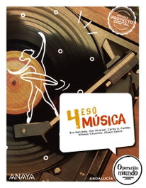 ANAYA, Música 4 4º ESO Operación Mundo Andalucía - ANAYA