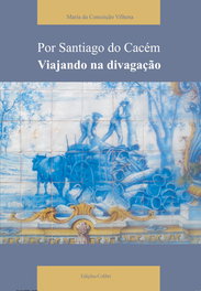 POR SANTIAGO DO CACÉMVIAJANDO NA DIVAGAÇÃO, Maria da Conceição Vilhena - EDIÇOES COLIBRI