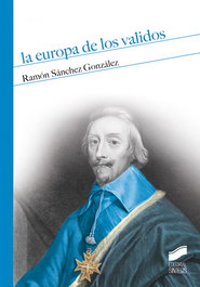 La Europa de los válidos, Ramón Sánchez González - SINTESIS EDITORIAL