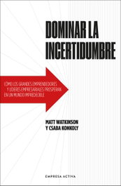 Dominar la incertidumbre, Matt Watkinson - EMPRESA ACTIVA