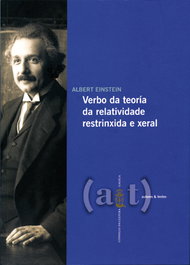 CONSELLO CULTURA GALEGA, VERBO DA TEORIA DA RELATIVIDADE RESTRINXIDA E XERAL, Albert Einstein