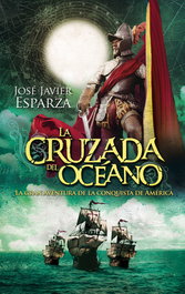 LA CRUZADA DEL OCEANO, José Javier Esparza - LA ESFERA DE LOS LIBROS