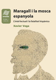 Maragall i la mosca espanyola. L'intel·lectual i la fatalitat hispànica, Xavier Vega Castellví - ONADA EDICIONS
