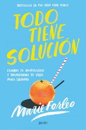 Todo tiene solución, Marie Forleo - ZENITH