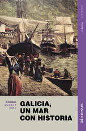 XERAIS, Galicia, un mar con historia, Isidro Dubert - XERAIS