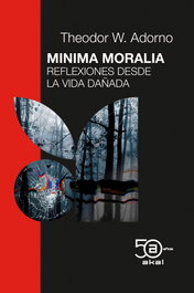 Minima Moralia, Theodor W Adorno - AKAL