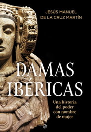 Damas ibéricas, Jesús Manuel de la Cruz Martín - LA ESFERA DE LOS LIBROS