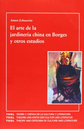 Arte de jardineria china en borges y otros estudios, Arturo Echevarria - IBEROAMERICANA - VERVUERT