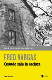 Cuando sale la reclusa, Fred Vargas - DEBOLSILLO