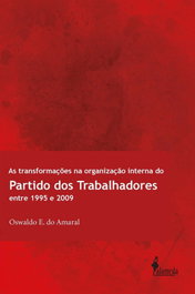 As transformações na organização interna do Partido dos, Oswaldo E. do Amaral - ALAMEDA