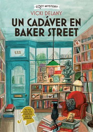 Un cadáver en Baker Street (Cozy Mystery), Vicky Delany - EDITORIAL ALMA