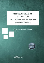DYKINSON, Reestructuración, insolvencia y exoneración de deudas. Estudio procesal - Sonia Calaza López
