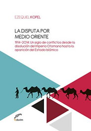 La disputa por el control de Medio Oriente, Ezequiel Fuentes Kopel - EDUVIM (IBD)