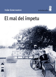 El mal del ímpetu, Iván Goncharov - MINUSCULA EDITORIAL