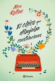 El chico que dibujaba constelaciones, Alice Kellen - PLANETA