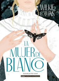 EDITORIAL ALMA, La mujer de blanco, Wilkie Collins - EDITORIAL ALMA