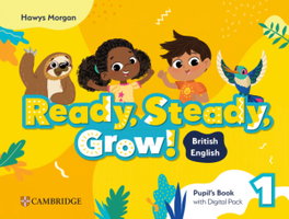 CAMBRIDGE READY, STEADY, GROW! LEVEL 1 PUPIL'S BOOK WITH DIGITAL PACK BRITISH ENGLISH