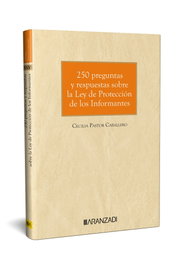 ARANZADI, 250 preguntas y respuestas sobre la Ley de Protección de los Informantes - Víctor Altimira