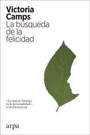 ARPA EDITORES LA BÚSQUEDA DE LA FELICIDAD, Victoria Camps Cervera